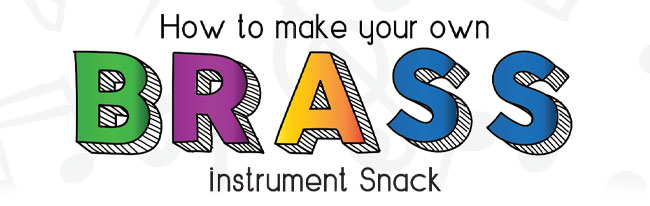 How to make your own brass instrument snack