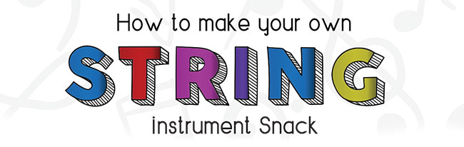 How to make your own string instrument snack