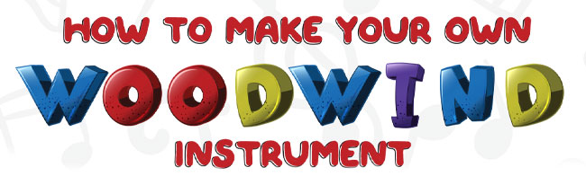 How to make your own woodwind instrument