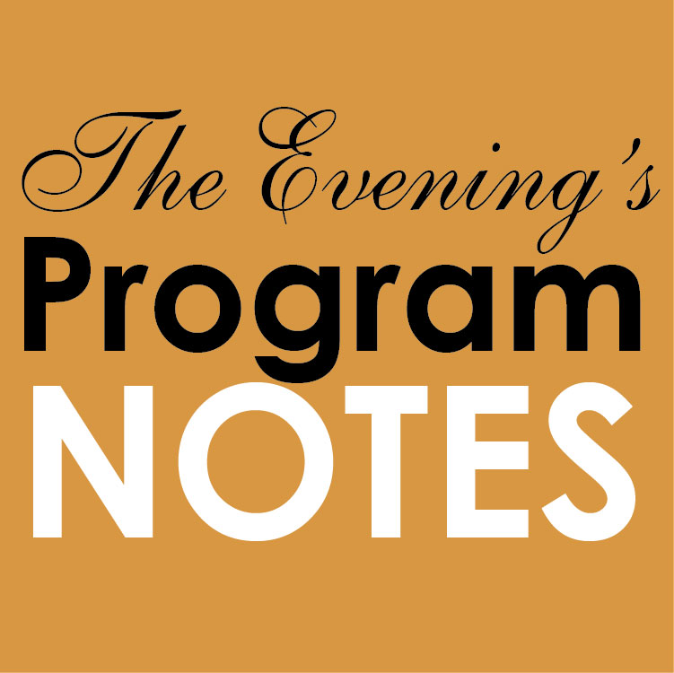 The Evening’s Program Notes